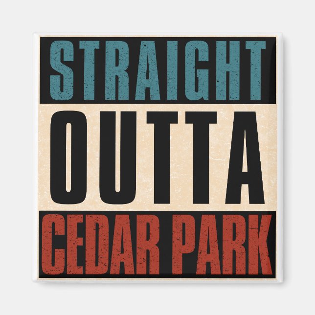 Straight Outta Cedar Park Texas TX Magnet (Front)