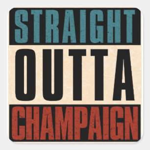 Straight Outta Champaign Illinois IL Square Sticker
