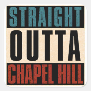 Straight Outta Chapel Hill North Carolina NC Square Sticker