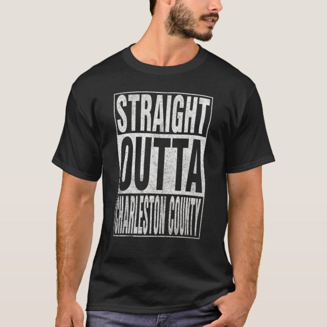 STRAIGHT OUTTA CHARLESTON COUNTY Cool Home Quote T-Shirt (Front)