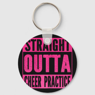 Straight Outta Cheer Practice Cheerleading Girls W Key Ring