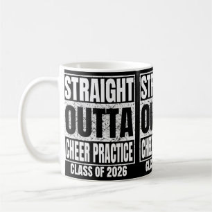 Straight Outta Cheer Practice Cl Of 2026 Graduatio Coffee Mug