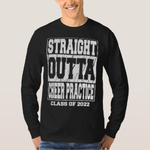 Straight Outta Cheer Practice Graduation 2022 T-Shirt