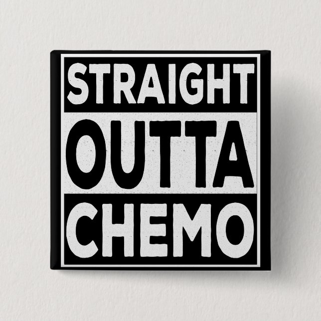 Straight Outta Chemo 15 Cm Square Badge (Front)