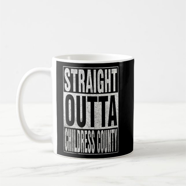 STRAIGHT OUTTA CHILDRESS COUNTY Cool Home Quote    Coffee Mug (Left)