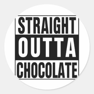 Straight Outta Chocolate Classic Round Sticker