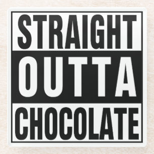 Straight Outta Chocolate Glass Coaster