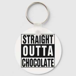 Straight Outta Chocolate Key Ring
