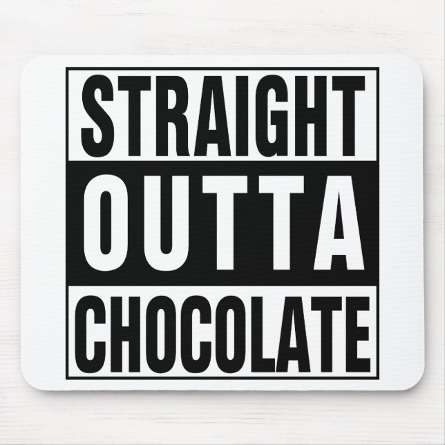 Straight Outta Chocolate Mouse Mat (Front)
