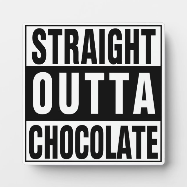 Straight Outta Chocolate Plaque (Front)