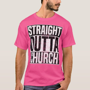 Straight Outta Church Christian Faith Jesus T-Shirt