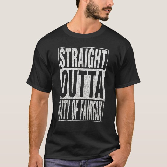 STRAIGHT OUTTA CITY OF FAIRFAX Cool Home Quote T-Shirt (Front)