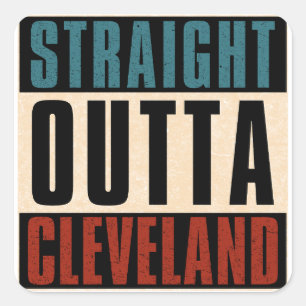 Straight Outta Cleveland Ohio OH Square Sticker