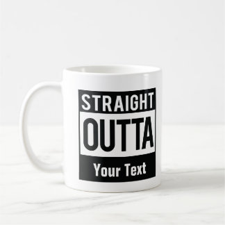 Straight Outta Coffee Mug | Create Your Own Mug