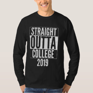 Straight Outta College 2019 Senior Class Graduatio T-Shirt
