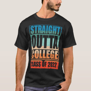 Straight Outta College 2022 Graduation Senior Grad T-Shirt