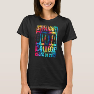 Straight Outta College Graduation 2022 Tie Dye Sen T-Shirt