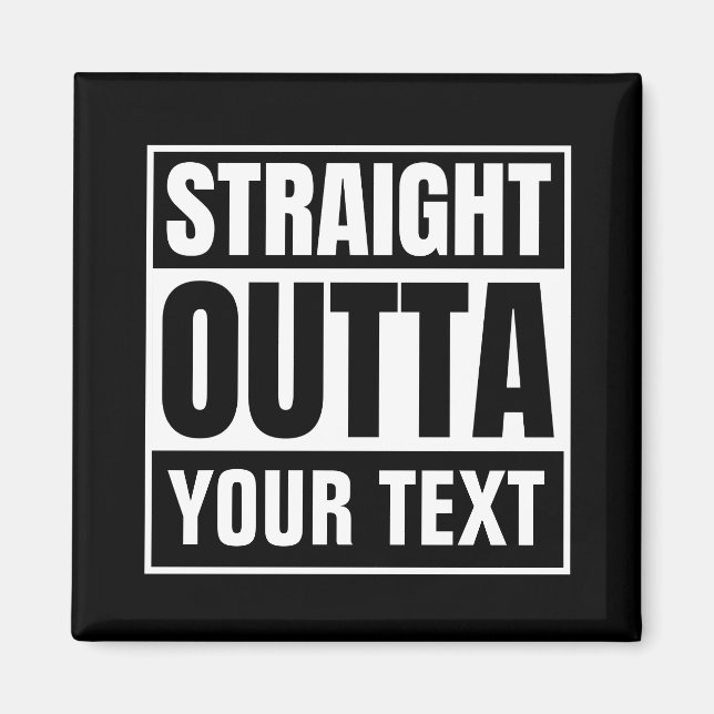 STRAIGHT OUTTA Custom Text Personalise Novelty Magnet (Front)