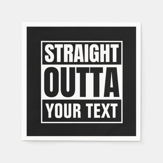 STRAIGHT OUTTA Custom Text Personalise Novelty Napkin (Front)