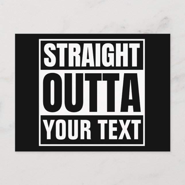 STRAIGHT OUTTA Custom Text Personalise Novelty Postcard (Front)