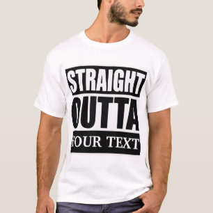 Straight Outta Custom Text T-Shirt – Personalised 