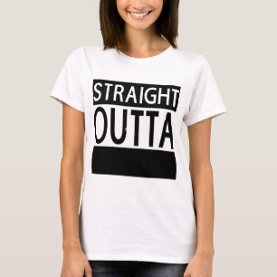 Straight Outta CUSTOM Womens T-shirt