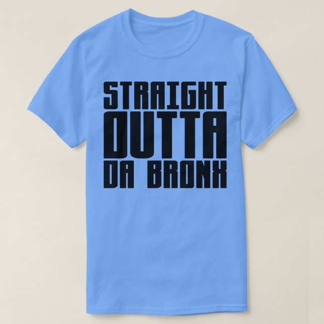Straight Outta Da Bronx 1 T-Shirt (Design Front)