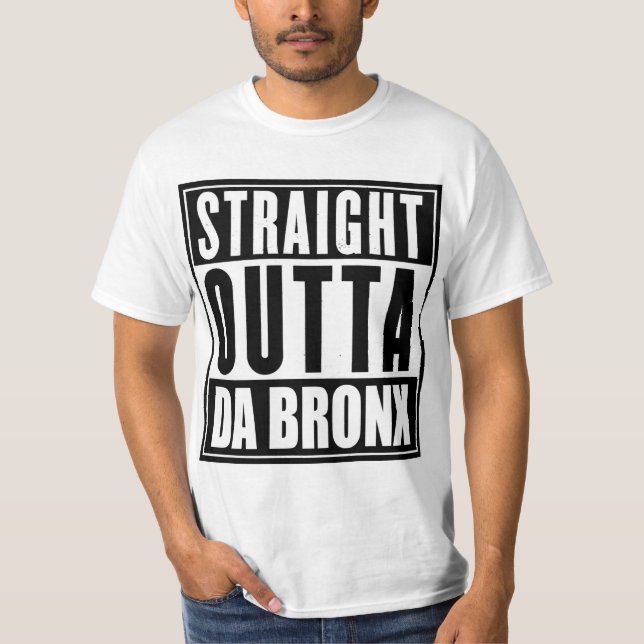 Straight Outta Da Bronx T-Shirt (Front)