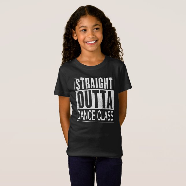 Straight Outta Dance Class T-Shirt (Front Full)
