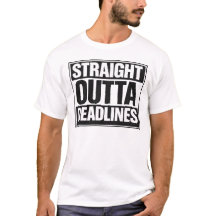 Straight Outta Deadlines Funny Shirt Student Life 