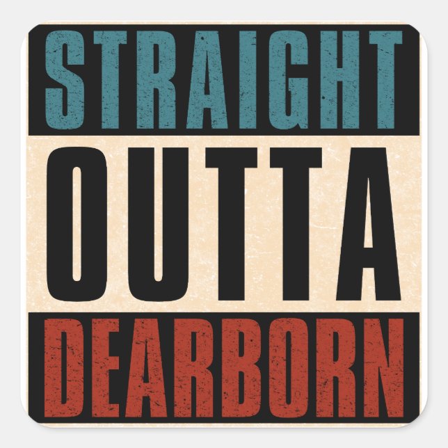 Straight Outta Dearborn Michigan MI Square Sticker (Front)