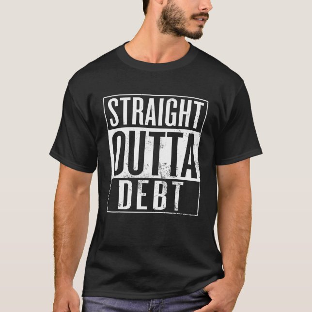 Straight Outta Debt, Funny Dept-Free Student T-Shirt (Front)