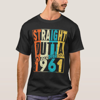 Straight Outta December 1961 T 60Th Funny Birthday T-Shirt