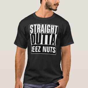 STRAIGHT OUTTA DEEZ NUTS T-SHIRT