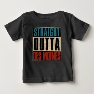 Straight Outta Des Moines Iowa IA Baby T-Shirt