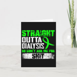 Straight Outta Dialysis Dont Ask Me Patient Fun 1  Card