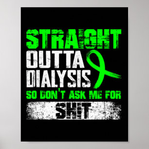 Straight Outta Dialysis Dont Ask Me Patient Fun 1 Poster
