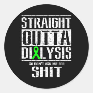Straight Outta Dialysis Dont Ask Me Patient Fun Classic Round Sticker
