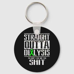 Straight Outta Dialysis Dont Ask Me Patient Fun Key Ring
