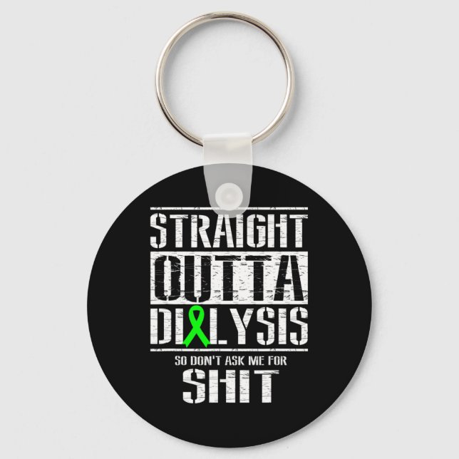 Straight Outta Dialysis Dont Ask Me Patient Fun  Key Ring (Front)