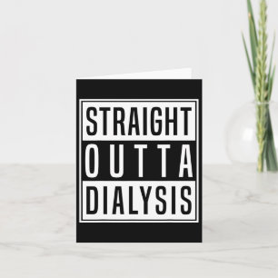 Straight Outta Dialysis Kidney Disease Patient Fun Card