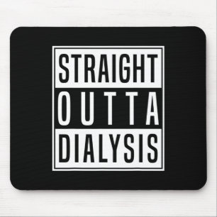 Straight Outta Dialysis Kidney Disease Patient Fun Mouse Mat