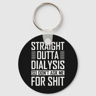 Straight Outta Dialysis Kidney Disease So Don't As Key Ring