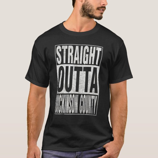 STRAIGHT OUTTA DICKINSON COUNTY Cool Home Quote T-Shirt (Front)