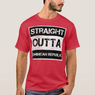 Straight Outta Dominican Republic Traveller Gift C T-Shirt