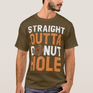 Straight Outta Doughnut Hole Doughnut Food Baking T-Shirt