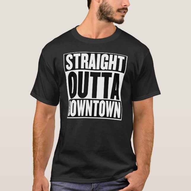 Straight Outta Downtown T-Shirt (Front)
