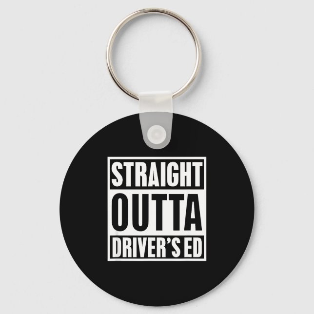 Straight Outta Driver's Ed Funny New Driver  Key Ring (Front)