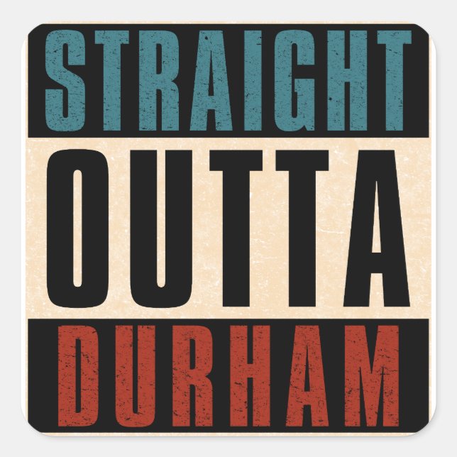 Straight Outta Durham North Carolina NC Square Sticker (Front)