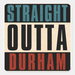 Straight Outta Durham North Carolina NC Square Sticker